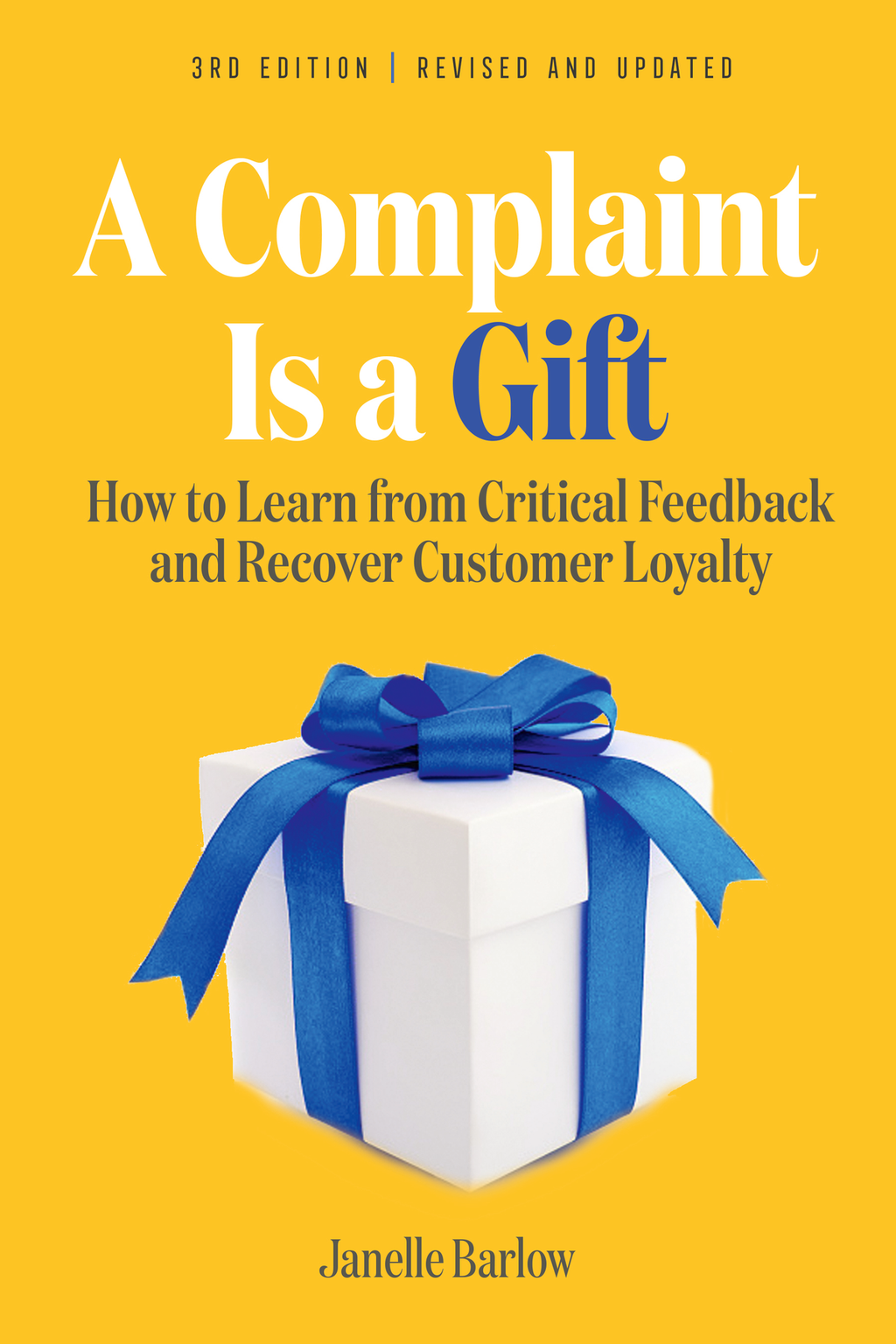 A Complaint Is a Gift, 3rd Edition: How to Learn from Critical Feedback and Recover Customer Loyalty (Paperback)