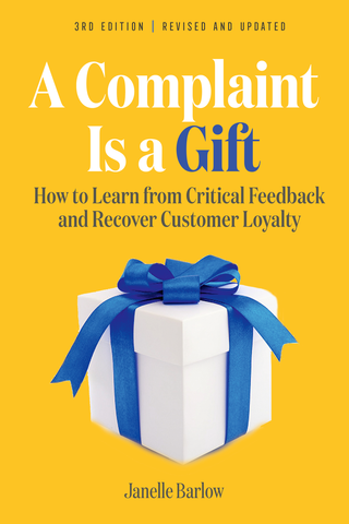 A Complaint Is a Gift, 3rd Edition: How to Learn from Critical Feedback and Recover Customer Loyalty (Paperback)